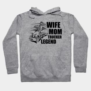 Wife Mom Trucker Legend, text Hoodie